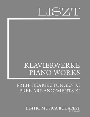 Free Arrangements XI Liszt, Free Arrangements and Transcriptions for Piano Solo, Vol. 11