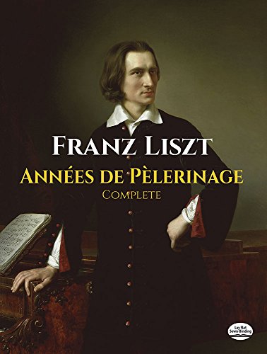 Annees De Pelerinage, Complete (Dover Classical Piano Music)