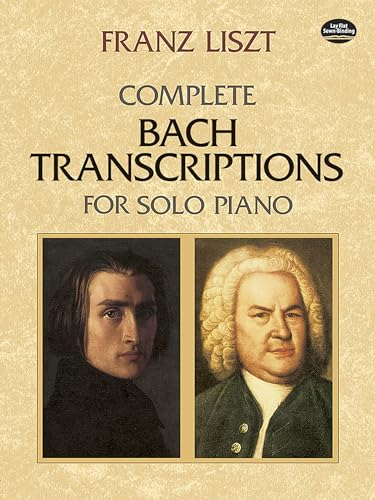 Complete Bach Transcriptions for Solo Piano (Dover Classical Piano Music) von Dover Publications