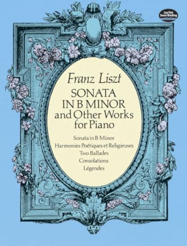 Sonata in B Minor and Other Works for Piano (Dover Classical Piano Music) von Dover Publications
