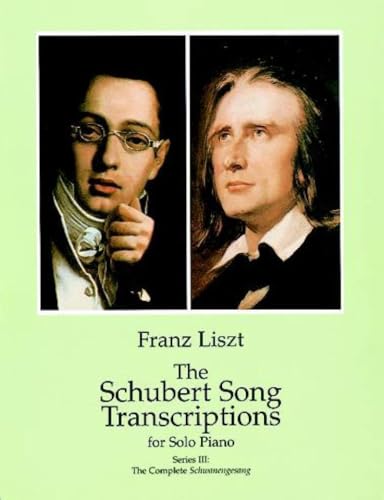 Franz Liszt The Schubert Song Transcriptions For Solo Piano Iii: The Complete Schwanengesang (Dover Classical Piano Music) von Dover Publications