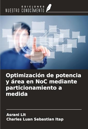 Optimización de potencia y área en NoC mediante particionamiento a medida von Ediciones Nuestro Conocimiento