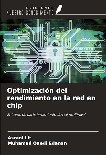 Optimización del rendimiento en la red en chip: Enfoque de particionamiento de red multinivel von Ediciones Nuestro Conocimiento