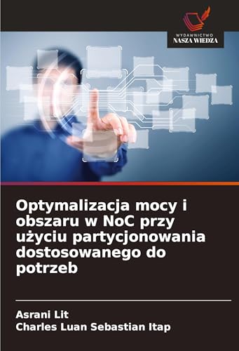 Optymalizacja mocy i obszaru w NoC przy u¿yciu partycjonowania dostosowanego do potrzeb: DE von Wydawnictwo Nasza Wiedza