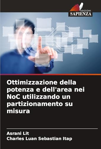 Ottimizzazione della potenza e dell'area nei NoC utilizzando un partizionamento su misura von Edizioni Sapienza