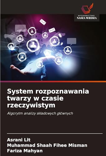 System rozpoznawania twarzy w czasie rzeczywistym: Algorytm analizy sk¿adowych g¿ównych von Wydawnictwo Nasza Wiedza