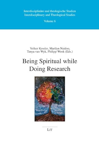 Being Spiritual while Doing Research (Interdisziplinäre Und Theologische Studien - Interdisciplinary and Theological Studies, 6) von LIT Verlag