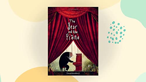 The Bear and the Piano: A Musical Bear's Journey of Friendship
