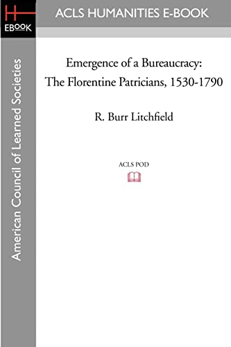 Emergence of a Bureaucracy: The Florentine Patricians, 1530-1790