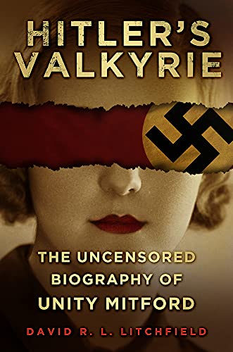 Hitler's Valkyrie: The Uncensored Biography of Unity Mitford Hitler's Valkyrie: The Uncensored Biography of Unity Mitford
