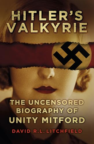 Hitler's Valkyrie: The Uncensored Biography of Unity Mitford von History Press