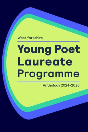 West Yorkshire Young Poet Laureate Anthology: 2024-2025 von Independently published