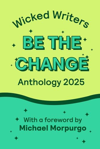 Wicked Writers: Be the Change: Anthology 2025 von Independently published
