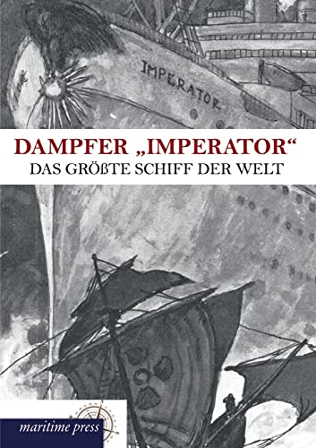 Dampfer Imperator: Das größte Schiff der Welt