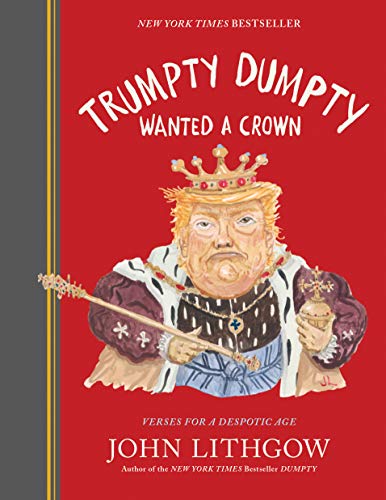 Trumpty Dumpty Wanted a Crown: Verses for a Despotic Age von Chronicle Prism