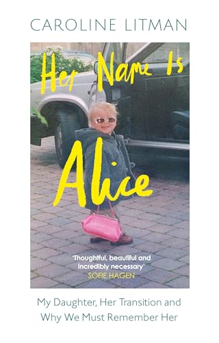 Her Name Is Alice: A new 2025 memoir exploring grief, love and the transgender experience, from the mother of Alice Litman von Mudlark