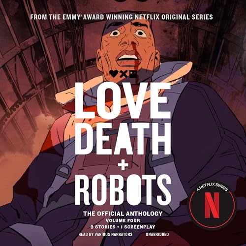 Love, Death + Robots: The Official Anthology (4) (Love, Death + Robots, 4, Band 4) von Blackstone Pub