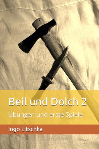 Beil und Dolch 2: Übungen und erste Spiele (System der Klingen) von Independently published