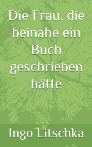 Die Frau, die beinahe ein Buch geschrieben hätte Die Frau, die beinahe ein Buch geschrieben hätte