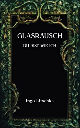 Glasrausch: Du bist wie ich (Spiegelherz, Band 3) von Independently published