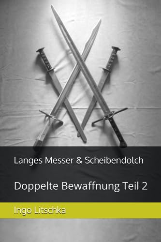 Langes Messer & Scheibendolch: Doppelte Bewaffnung Teil 2 Langes Messer & Scheibendolch: Doppelte Bewaffnung Teil 2
