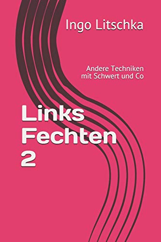 Links Fechten 2: Andere Techniken mit Schwert und Co (System der Klingen)