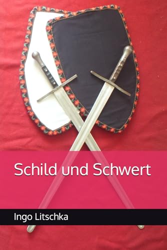 Schild und Schwert (System der Klingen) Schild und Schwert (System der Klingen) von Independently published