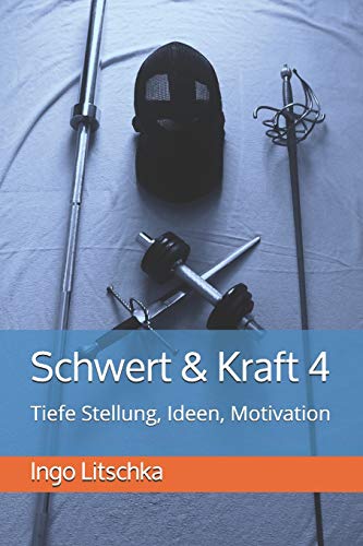 Schwert & Kraft 4: Tiefe Stellung, Ideen, Motivation (Schwert und Kraft Serie, Band 4) von Independently Published