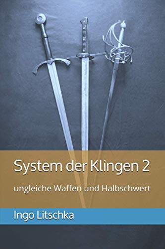 System der Klingen 2: ungleiche Waffen und Halbschwert System der Klingen 2: ungleiche Waffen und Halbschwert