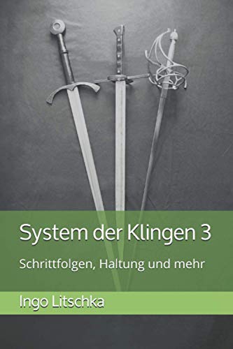 System der Klingen 3: Schrittfolgen, Haltung und mehr von Independently published