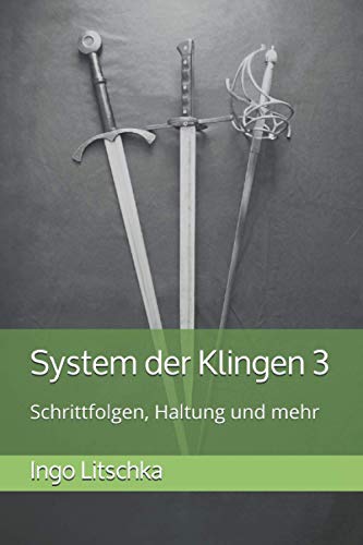 System der Klingen 3: Schrittfolgen, Haltung und mehr System der Klingen 3: Schrittfolgen, Haltung und mehr von Independently published