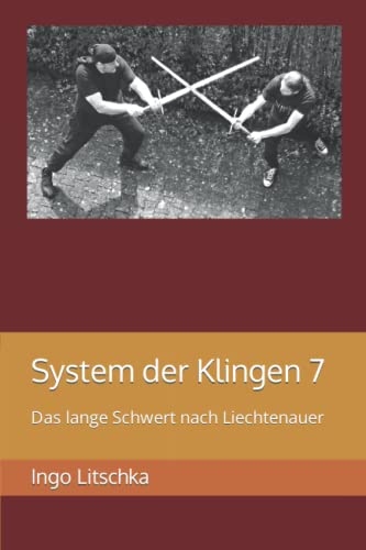 System der Klingen 7: Das lange Schwert nach Liechtenauer System der Klingen 7: Das lange Schwert nach Liechtenauer von Independently published