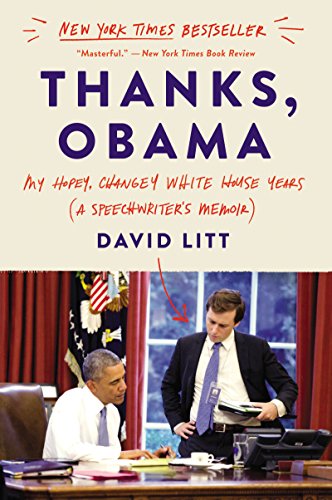 Thanks, Obama: A Humorous Memoir of the Obama Years, Speechwriting, and Navigating Politics in the Age of Trump