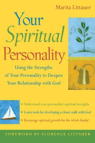 Your Spiritual Personality: Using The Strengths Of Your Personality To Deepen Your Relationship With God