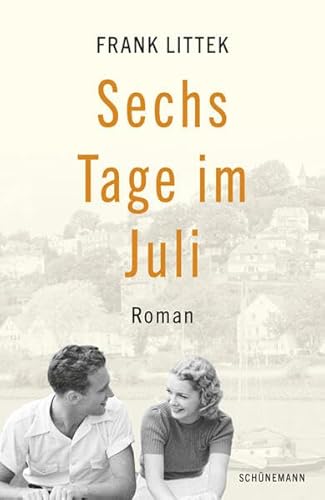 Sechs Tage im Juli: Roman von Carl Ed. Schünemann
