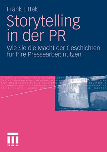 Storytelling in der PR: Wie Sie die Macht der Geschichten für Ihre Pressearbeit Nutzen (German Edition) von VS Verlag für Sozialwissenschaften