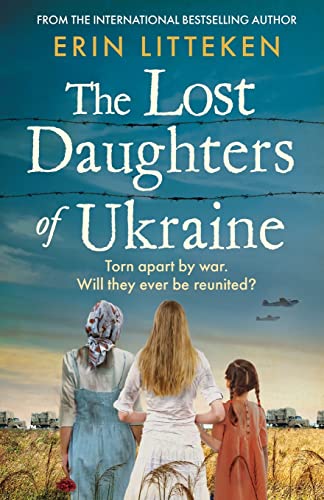 The Lost Daughters of Ukraine: A heartbreaking WW2 historical novel inspired by a true story - From the bestselling author of The Memory Keeper of Kyiv. von Boldwood Books