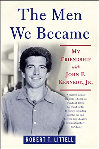 Men We Became: My Friendship with John F. Kennedy, Jr.
