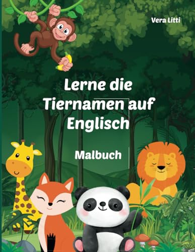 Lerne die Tiernamen auf Englisch - Malbuch: Dein fröhliches Tier-Malbuch und ihre Namen lernen von Independently published