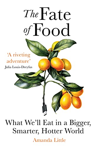 The Fate of Food: What We'll Eat in a Bigger, Hotter, Smarter World von Oneworld Publications
