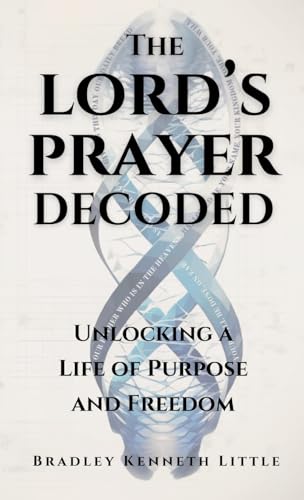 The Lord's Prayer Decoded: Unlocking a Life of Purpose and Freedom The Lord's Prayer Decoded: Unlocking a Life of Purpose and Freedom von Hope*books