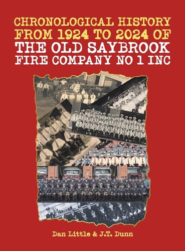 Chronological History from 1924 to 2024 of the Old Saybrook Fire Company No 1 Inc von iUniverse