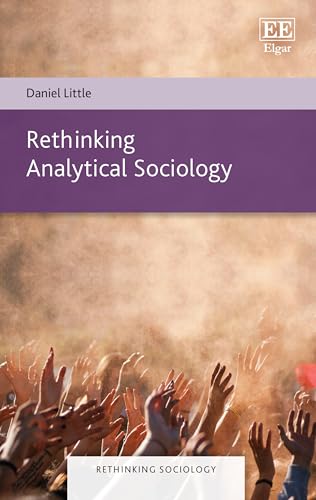 Rethinking Analytical Sociology (Rethinking Sociology) von Edward Elgar Publishing Ltd