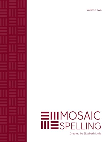 Mosaic Spelling - Volume Two: One complete year of homeschool, high school spelling von Independently published