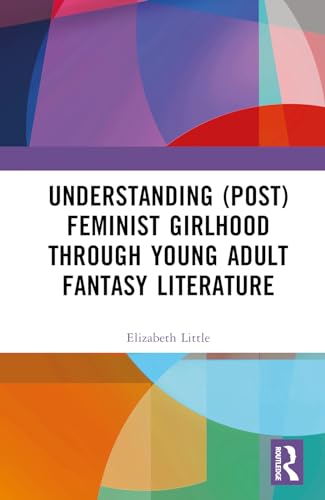 Understanding (Post)feminist Girlhood Through Young Adult Fantasy Literature von Penguin