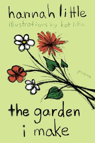 The Garden I Make: poems The Garden I Make: poems von Stillwater River Publications