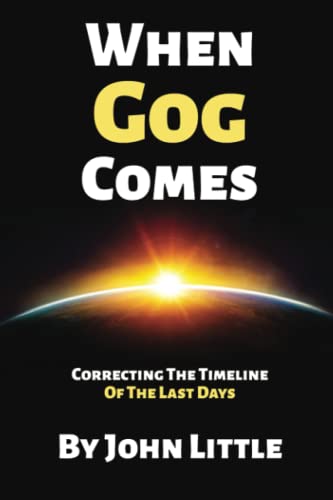 When Gog Comes: Correcting The Timeline Of The Last Days von Independently published