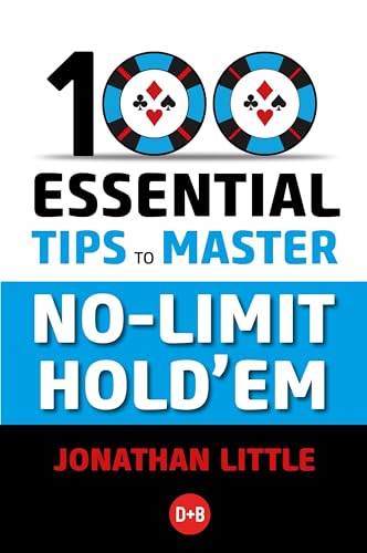 100 Essential Tips to Master No-Limit Hold'em von D&B Publishing