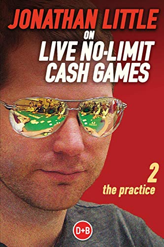 Jonathan Little on Live No-Limit Cash Games, Volume 2: The Practice (D&b Poker Series) von D&B Publishing