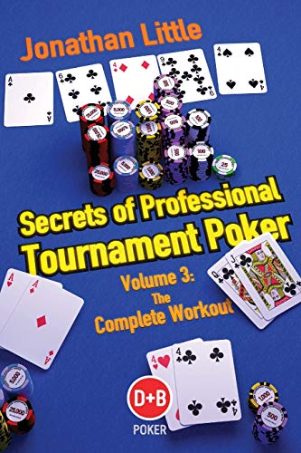 Secrets of Professional Tournament Poker: Volume 3: The Complete Workout (D&b Poker)